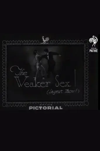 The Weaker Sex! (Sayest Thou!)