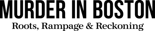 Murder in Boston: Roots, Rampage & Reckoning logo