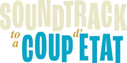 Soundtrack to a Coup d'Etat logo