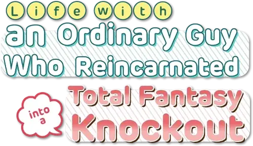 Life with an Ordinary Guy Who Reincarnated into a Total Fantasy Knockout logo