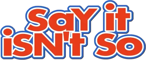 Say It Isn't So logo