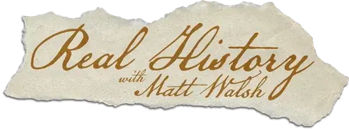 Real History with Matt Walsh logo