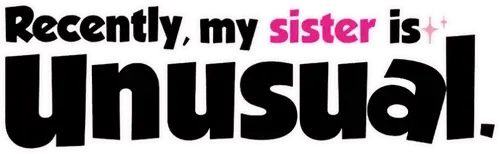 Recently, My Sister is Unusual logo
