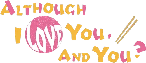 Although I Love You, and You? logo