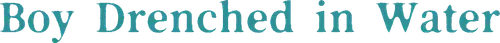 Boy Drenched in Water logo