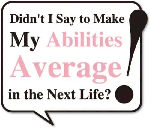 Didn't I Say to Make My Abilities Average in the Next Life?! logo
