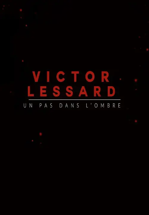 Victor Lessard : Un pas dans l'ombre