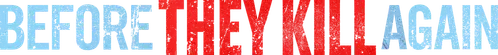 Before They Kill Again logo