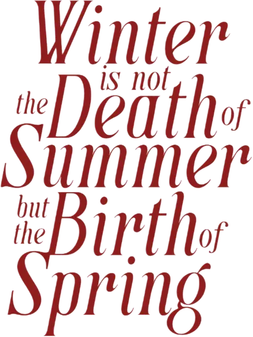Winter is not the Death of Summer, but the Birth of Spring logo