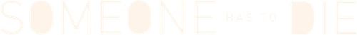 Someone Has to Die logo