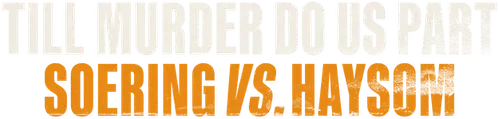 Till Murder Do Us Part: Soering vs. Haysom logo