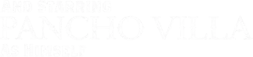 And Starring Pancho Villa as Himself logo