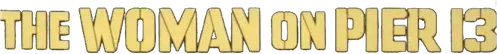 The Woman on Pier 13 logo