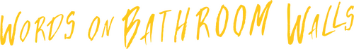 Words on Bathroom Walls logo