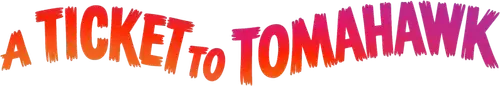 A Ticket to Tomahawk logo