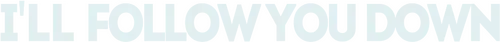 I'll Follow You Down logo