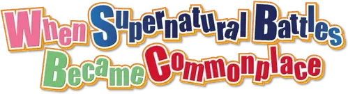 When Supernatural Battles Became Commonplace logo