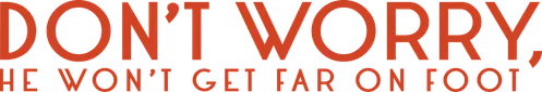 Don't Worry, He Won't Get Far on Foot logo